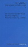 Die kosmologischen Reiche des Alten Orients - Mesopotamien und Ägypten