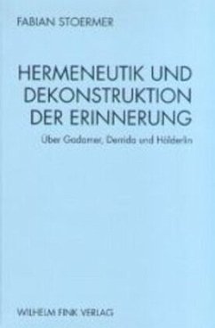 Hermeneutik und Dekonstruktion der Erinnerung - Stoermer, Fabian