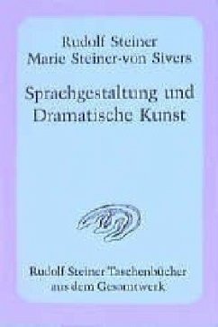 Sprachgestaltung und Dramatische Kunst - Steiner, Rudolf;Steiner-von Sivers, Marie