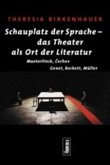 Schauplatz der Sprache - das Theater als Ort der Literatur