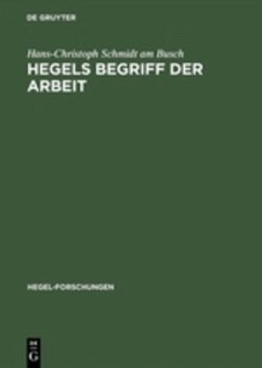 Hegels Begriff der Arbeit - Schmidt am Busch, Hans-Christoph