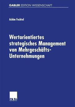 Wertorientiertes strategisches Management von Mehrgeschäfts-Unternehmungen - Fechtel, Achim