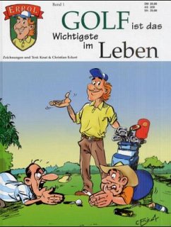 Golf ist das Wichtigste im Leben / Errol, Der Golfcomic Bd.1 - Eckert, Knut; Eckert, Christian