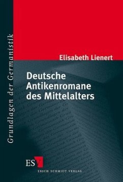 Deutsche Antikenromane des Mittelalters - Lienert, Elisabeth