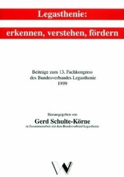 Legasthenie: Erkennen, Verstehen, Fördern. Beiträge zum 13. Fachkongress...