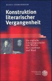 Konstruktion literarischer Vergangenheit Konstruktion literarischer Vergangenheit