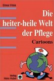 Die heiter-heile Welt der Pflege