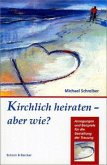 Kirchlich heiraten, aber wie?