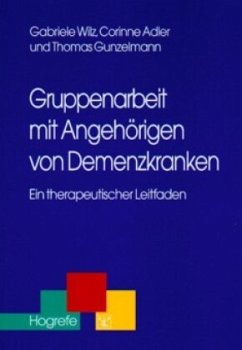 Gruppenarbeit mit Angehörigen von Demenzkranken - Wilz, Gabriele;Adler, Corinne;Gunzelmann, Thomas