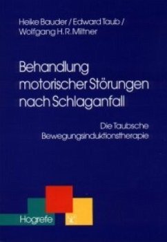 Behandlung motorischer Störungen nach Schlaganfall - Bauder, Heike;Taub, Edward;Miltner, Wolfgang H.R.