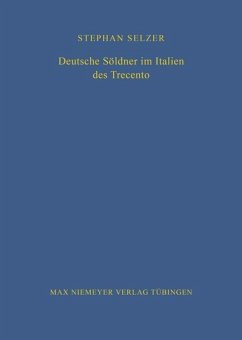 Deutsche Söldner im Italien des Trecento - Selzer, Stephan