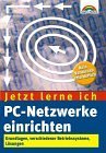 Jetzt lerne ich PC-Netzwerke einrichten, m. CD-ROM