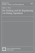 Die Haftung und die Regulierung von Rating-Agenturen - Peters, Andreas C.