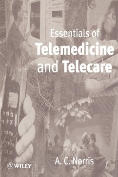 Essentials of Telemedicine and Telecare - Norris, Anthony C.