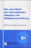 Das neue Recht der internationalen Adoption und Adoptionsvermittlung