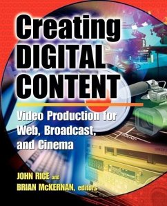 Creating Digital Content: A Video Production Guide for Web, Broadcast, and Cinema - Rice, John; McKernan, Brian