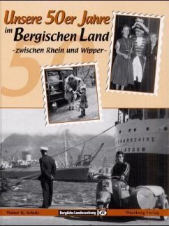 Unsere 50er Jahre im Bergischen Land zwischen Rhein und Wipper