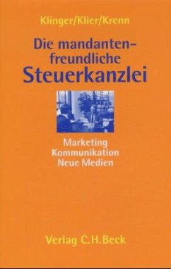 Die mandantenfreundliche Steuerkanzlei - Klinger, Michael A.; Klier, Felix A.; Krenn, Harald