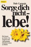 Knaur Taschenbücher / Sorge dich nicht, lebe!