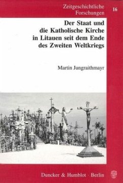 Der Staat und die Katholische Kirche in Litauen seit dem Ende des Zweiten Weltkriegs. - Jungraithmayr, Martin