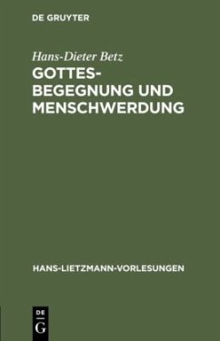 Gottesbegegnung und Menschwerdung - Betz, Hans D.