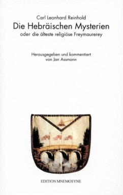 Die Hebräischen Mysterien oder Die älteste religiöse Freimaurerey. Im Anhang: Schiller, Friedrich: Die Sendung Moses - Reinhold, Carl L