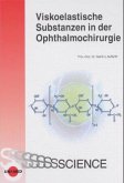 Viskoelastische Substanzen in der Ophtalmochirurgie Viskoelastische Substanzen in der Ophtalmochirurgie