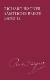 Richard Wagner Sämtliche Briefe / Sämtliche Briefe Band 12