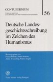 Deutsche Landesgeschichtsschreibung im Zeichen des Humanismus