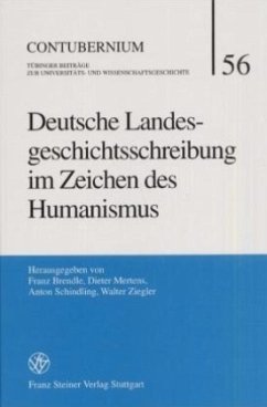 Deutsche Landesgeschichtsschreibung im Zeichen des Humanismus - Brendle, Franz / Mertens, Dieter / Schindling, Anton / Ziegler, Walter