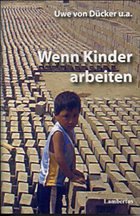 Wenn Kinder arbeiten / Wenn Kinder arbeiten - Hrsg. v. Uwe von Dücker, Cordula Strocka u. Oliver Menz
