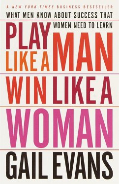 Play Like a Man, Win Like a Woman: What Men Know about Success That Women Need to Learn - Evans, Gail