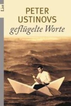 Peter Ustinovs geflügelte Worte - Ustinov, Peter, Sir