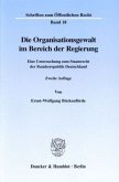 Die Organisationsgewalt im Bereich der Regierung.