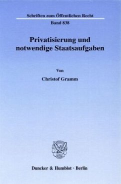 Privatisierung und notwendige Staatsaufgaben - Gramm, Christof