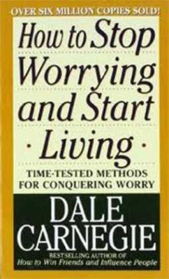 How to Stop Worrying and Start Living - Carnegie, Dale