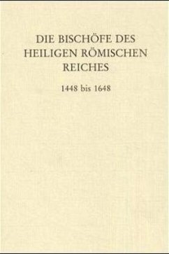 Die Bischöfe des Heiligen Römischen Reiches 1448 bis 1648. / Die Bischöfe des Heiligen Römischen Reiches - Brodkorb, Clemens (Bearb.)