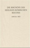 Die Bischöfe des Heiligen Römischen Reiches 1648 bis 1803. / Die Bischöfe des Heiligen Römischen Reiches