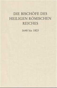 Die Bischöfe des Heiligen Römischen Reiches 1648 bis 1803. / Die Bischöfe des Heiligen Römischen Reiches - Janker, Stephan M. (Bearb.)