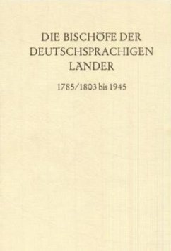 Die Bischöfe der deutschsprachigen Länder 1785/1803 bis 1945. - Gatz, Erwin (Hrsg.)
