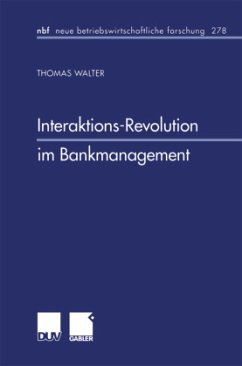 Interaktions-Revolution im Bankmanagement - Walter, Thomas