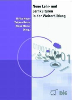 Neue Lehr- und Lernkulturen in der Weiterbildung - Heuer, Ulrike, Tatjana Botzat Klaus Meisel u. a.