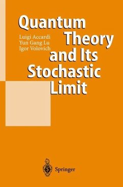 Quantum Theory and Its Stochastic Limit - Accardi, Luigi;Lu, Yun Gang;Volovich, Igor