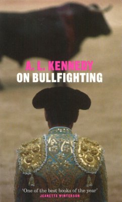 On Bullfighting. A. L. Kennedy - Kennedy, A. L.