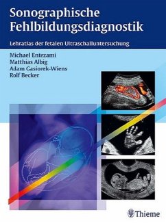 Sonographische Fehlbildungsdiagnostik - Hrsg. v. Michael Entezami, Matthias Albig, Adam Gasiorek-Wiens; und Rolf Becker