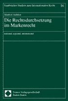 Die Rechtsdurchsetzung im Markenrecht - Anduleit, Manfred