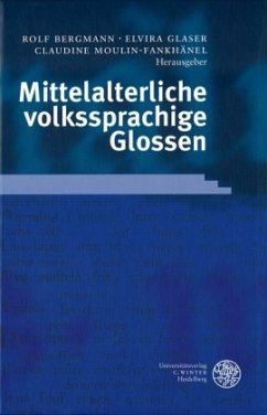 Mittelalterliche volkssprachige Glossen - Bergmann, Rolf / Glaser, Elvira / Moulin-Fankhänel, Claudine (Hgg.)