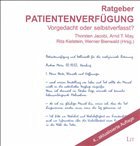 Ratgeber Patientenverfügung - Jacobi, Thorsten / May, Arnd T. / Kielstein, Rita / Bienwald, Werner (Hgg.)