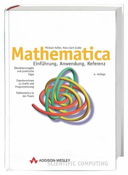 Mathematica - Einführung, Anwendung, Referenz Mathematica - Einführung, Anwendung, Referenz