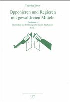 Opponieren und Regieren mit gewaltfreien Mitteln. Bd.1